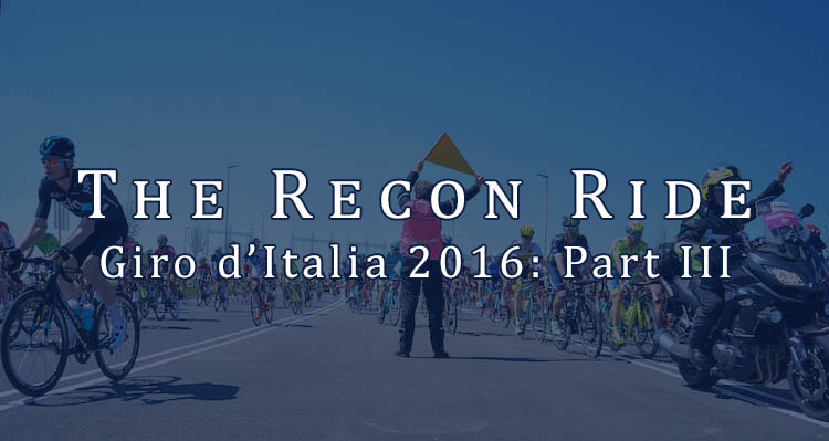 The Recon Ride Podcast: Giro d’Italia 2016, Part III