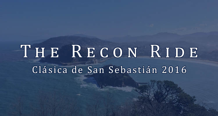 The Recon Ride Podcast: Clásica de San Sebastián 2016